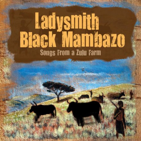 Ladysmith Black Mambazo: Songs From a Zulu Farm [CD]