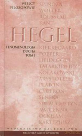 Wielcy filozofowie 17. Fenomenologia ducha. Tom 1 - Georg Wilhelm Friedrich Hegel [KSIĄŻKA]
