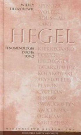 Wielcy filozofowie 18. Fenomenologia ducha. Tom 2 - Georg Wilhelm Friedrich Hegel [KSIĄŻKA]