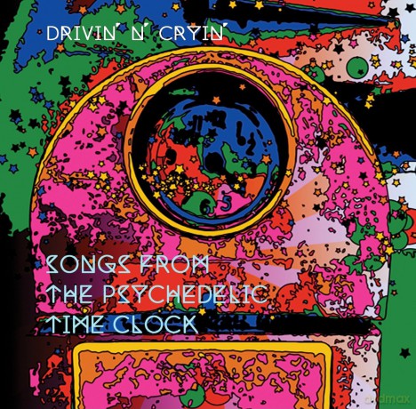 Drivin N Cryin: Songs From the Psychedelic Time Clock [CD]