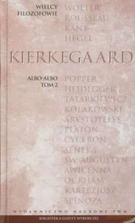 Wielcy filozofowie 20. albo-albo. Tom 2 - Soren Kierkegaard [KSIĄŻKA]