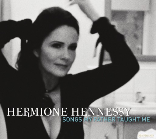 Hermione Hennessy: Songs My Father Taught Me [CD]