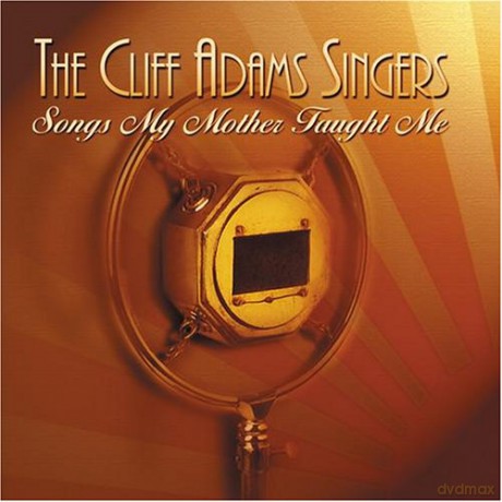 The Cliff Adams Singers: Songs My Mother Taught Me [CD]