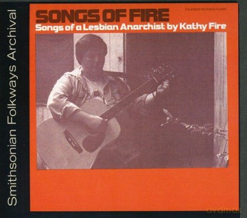 Kathy Fire: Songs of Fire: Songs of a Lesbian Anarchist [CD]