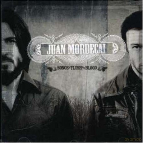 Juan Mordecai: Songs Of Flesh And Blood [CD]