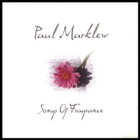 Paul Marklew: Songs of Fragrance [CD]