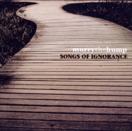 Murry the Hump: Songs of Ignorance [CD]