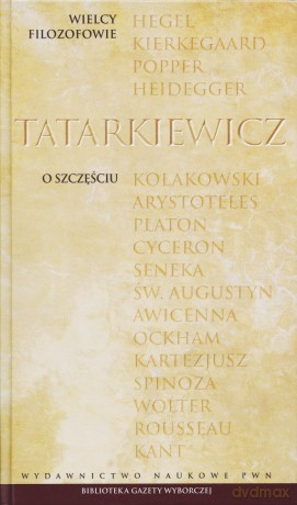 Wielcy filozofowie 24. O szczęściu - Władysław Tatarkiewicz [KSIĄŻKA]