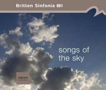The Britten Sinfonia: Songs of the Sky - Britten Sinfonia vol.1 [CD]