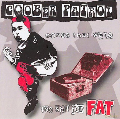 Goober Patrol: Songs That Were Too Shit For F [CD]