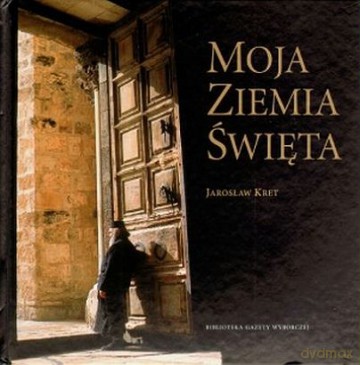 Moja Ziemia Święta - Jarosław Kret [KSIĄŻKA]