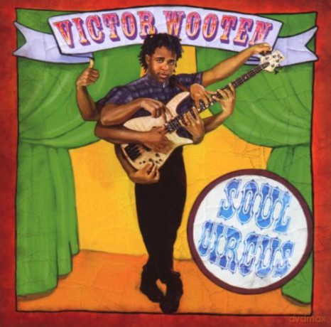 Victor Wooten: Soul Circus [CD]