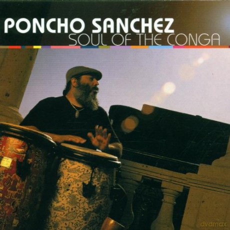 Poncho Sanchez: Soul of the Conga [CD]