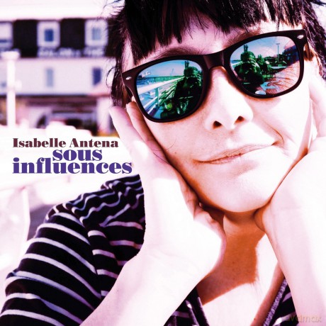 Isabelle Antena: Sous Influences [CD]