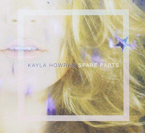 Kayla Howran: Spare Parts [CD]