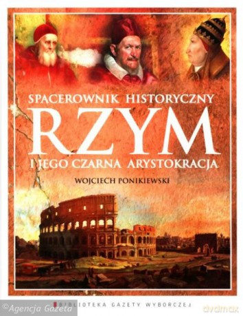 Spacerownik historyczny. Rzym i jego czarna arystokracja [KSIĄŻKA]