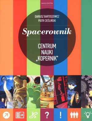 Spacerownik. Centrum Nauki Kopernik [KSIĄŻKA]