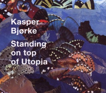 Kasper Bjorke: Standing on Top of Utopia [CD]