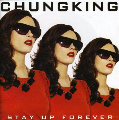 Chungking: Stay Up Forever [CD]