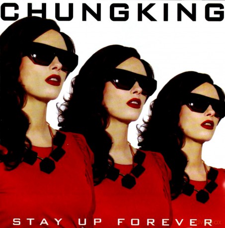 Chungking: Stay Up Forever [CD]