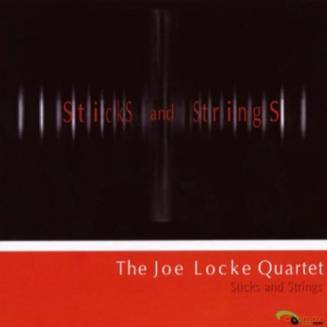 Joe Locke: Sticks and Strings [CD]