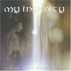 My Insanity: Still Dreams in Violent Areas [CD]