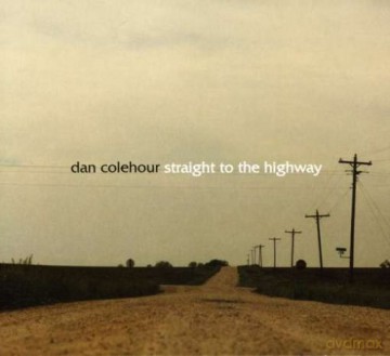 Dan Colehour: Straight to the Highway [CD]