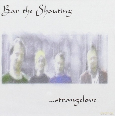 Bar the Shouting: Strangelove [CD]