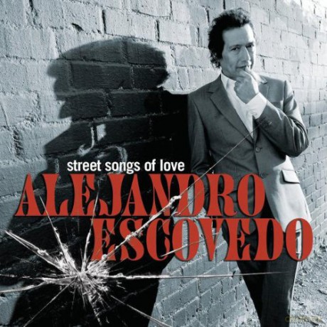 Alejandro Escovedo: Street Songs of Love [CD]
