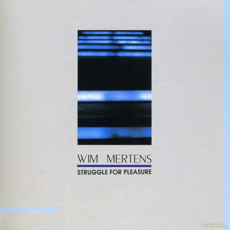 Wim Mertens: Struggle For Pleasure [CD]