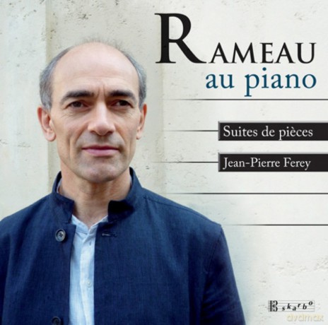 J. P. Rameau: Suites De Pieces - Jean-Pierre Ferey, Piano [CD]