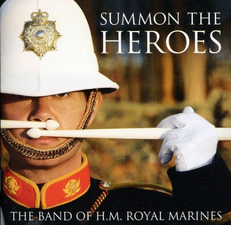 Band of h.m.royal Marines: Summon the Heroes [CD]