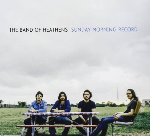 The Band Of Heathens: Sunday Morning Record [CD]