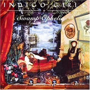 Indigo Girls: Swamp Ophelia [CD]