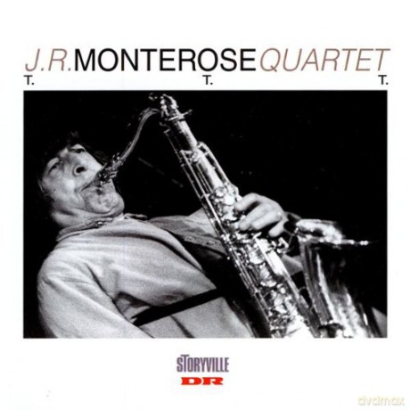 J.R.Monterose Quartet: T.T.T. [CD]