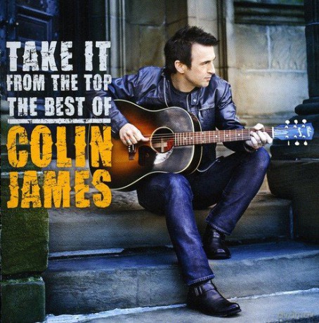 Colin James: Take It From the Top: Best Of [CD]