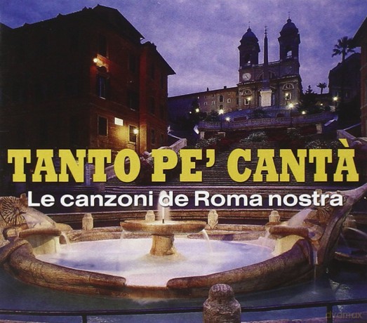 Tanto Pe' Canta: Le Canzoni De Roma Nostra [CD]