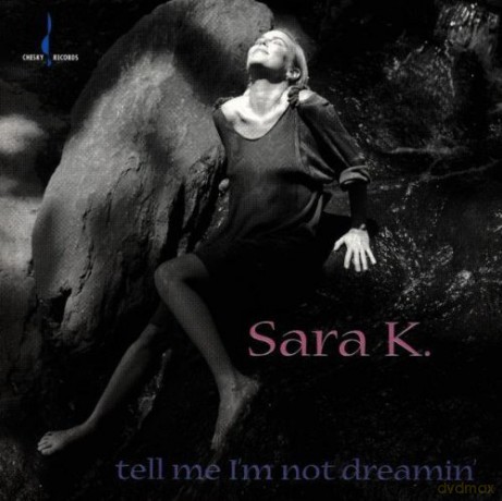 Sara K.: Tell Me I'M Not Dreamin' [CD]