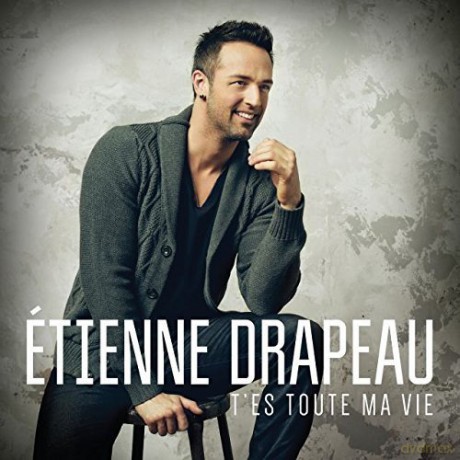 Etienne Drapeau: t'es Toute Ma Vie [CD]
