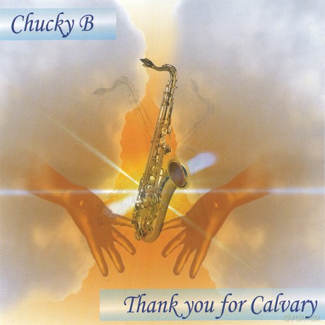 Chucky B: Thank You for Calvary [CD]