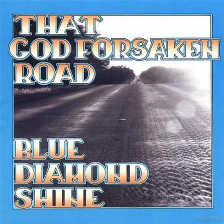 Blue Diamond Shine: That Godforsaken Road [CD]
