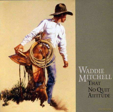 Waddie Mitchell: That No Quit Attitude [CD]