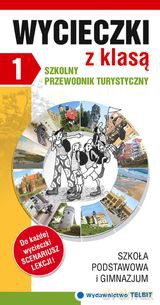 Wycieczki z Klasą. Szkolny Przewodnik Turystyczny cz. 1: Szkoła podstawowa i gimnazjum - Tomasz Ławecki, Liliana Olchowik-Adamowska [KSIĄŻKA]