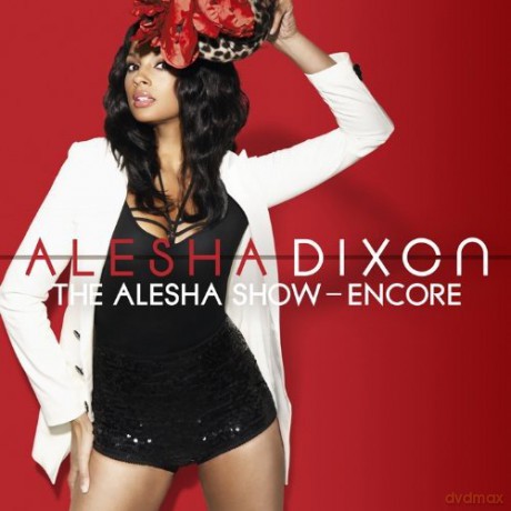 Alesha Dixon: The Alesha Show: The Encore [CD]