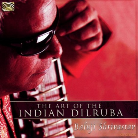Baluji Shrivastav: The Art of the Indian Dilruba [CD]
