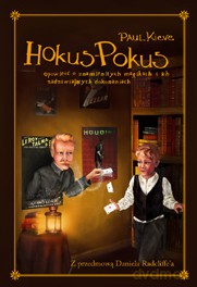 Hokus-Pokus. Opowieść o znamienitych magikach i ich zadziwiających dokonaniach - Paul Kieve [KSIĄŻKA]