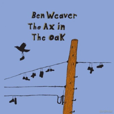Ben Weaver: The Ax in the Oak [CD]