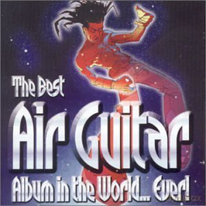 The Best Air Guitar Album in the World...ever vol.1 [2CD]