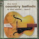 The Best Country Ballads In The World... Ever! [CD]