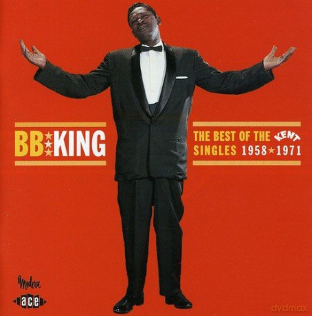 B.B. King: The Best of the Kent Singles 1958-1971 [CD]